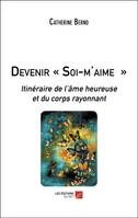 Devenir soi-m'aime, Itinéraire de l'âme heureuse et du corps rayonnant