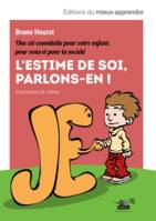 L'estime de soi, parlons-en !, Une clé essentielle pour votre enfant, pour vous et pour la société