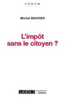 L'impôt sans le citoyen ?, Le consentement à l'impôt, un enjeu crucial pour la démocratie