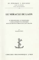 Le miracle de Laon, Le déraisonnable, le raisonnable, l’apocalyptique et le politique dans les récits du miracle de Laon (1566-1578)