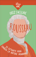 Osez (re)lire Rousseau, 25 extraits pour sonder la nature humaine