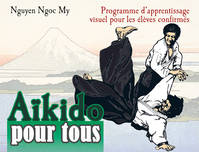 Aïkido pour tous, 2, Aikido pour tous, Programme d'apprentissage visuel pour les élèves confirmés