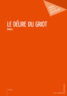 Le délire du griot