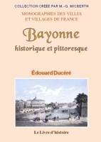 Bayonne historique et pittoresque