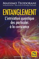 Entanglement, L'intrication quantique des particules à la conscience