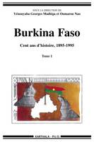 Burkina Faso - cent ans d'histoire, 1895-1995, cent ans d'histoire, 1895-1995