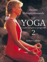 Le yoga., 2, Vaincre le stress par le yoga, Le yoga - Guide complet et progressif - tome 2, guide complet et progressif