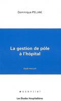 La gestion de pôle à l'hôpital, vade-mecum