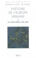 II, De l'Ancien Régime à nos jours, expansion et limite d'un modèle, Histoire de l'Europe urbaine, tome 2, De l'Ancien Régime à nos jours. Expansion et limite d'un modèle
