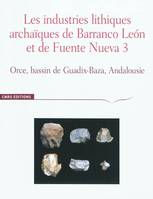 Les Industries lithiques archaïques de Barronco Leon et Fuente Nueva 3, Orce, Bassin de Guadix-Baza,, Orce, bassin de Guadix-Baza, Andalousie
