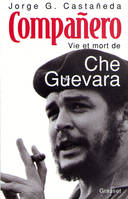 Companero, vie et mort de Che Guevara