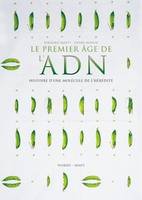 Le Premier âge de l'ADN, Histoire d'une molécule de l'hérédité