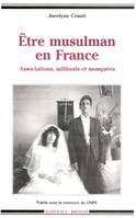 Etre musulman en France - associations, militants et mosquées, associations, militants et mosquées