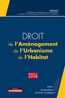 Droit de l'Aménagement, de l'Urbanisme, de l'Habitat - 2016