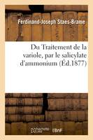 Du Traitement de la variole, par le salicylate d'ammonium