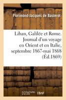 Le Liban, la Galilée et Rome. Journal d'un voyage en Orient et en Italie, septembre 1867-mai 1868