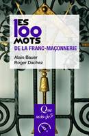 LES 100 MOTS DE LA FRANC-MACONNERIE (3ED) QSJ 3799