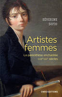 Artistes femmes. Parenthèse enchantée XVIII - XIXe siècle, La parenthèse enchantée XVIIIe-XIXe siècles