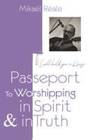 Passport to worshipping in Spirit and in Truth, 