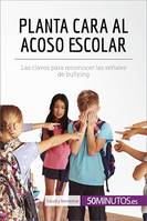 Planta cara al acoso escolar, Las claves para reconocer las señales de bullying