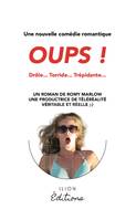 OUPS !, Une nouvelle comédie romantique : Drôle, Torride, Trépidante...