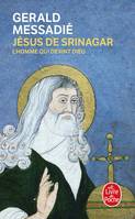 L'homme qui devint Dieu., 4, Jésus de Srinagar, L'homme qui devint dieu