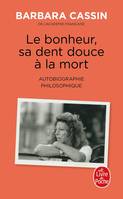 Le bonheur, sa dent douce à la mort, Autobiographie philosophique