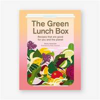 The Green Lunch Box : Recipes that are Good for You and the Planet /anglais