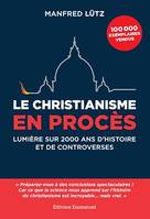 Le christianisme en procès, Lumière sur 2000 ans d'histoire et de controverses