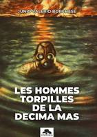 LES HOMMES TORPILLES DE LA DECIMA MAS