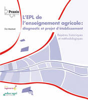 EPL de l'enseignement agricole : diagnostic et projet d'établissement (L') : Repères historiques et, diagnostic et projet d'établissement