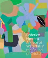 Federico Herrero: A Piece of Waterfall in the Sound of Crickets /anglais