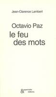 Octavio Paz, le feu des mots