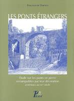 Les Ponts étrangers. Etude sur les ponts en pierre remarquables par leur décoration antérieurs au XI, étude sur les ponts en pierre remarquables par leur décoration