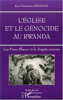 L'ÉGLISE ET LE GÉNOCIDE AU Rwanda : Les Pères Blancs et le Négationnisme, Les Pères Blancs et le Négationnisme