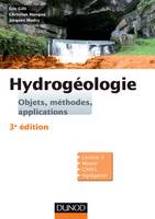 Hydrogéologie - 3ème édition - Objets  méthodes  applications, Objets, méthodes, applications