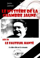 Le mystère de la chambre jaune (suivi de Le fauteuil hanté) [édition intégrale revue et mise à jour], édition intégrale