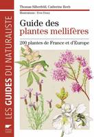 Guide des plantes mellifères. 200 plantes de France et d'Europe, 200 plantes de France et d'Europe