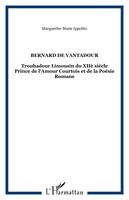 BERNARD DE VANTADOUR, Troubadour Limousin du XIIè siècle Prince de l'Amour Courtois et de la Poésie Romane
