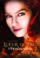 3, Lueur de Feu (Tome 3-Prisonnière)