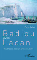 Badiou avec Lacan, Roudinesco, Assoun, Granon-Lafont