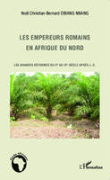 Les empereurs romains en Afrique du Nord, Les grandes réformes du IIe au IIIe siècle après J.-C.