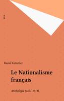 Le Nationalisme francais (1871-1914), anthologie, 1871-1914