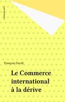 Le commerce international a la derive [Paperback] francois david