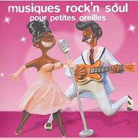  MUSIQUES ROCK'N SOUL POUR PETITES OREILLES