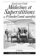 MEDECINES ET SUPERSTITIONS EN FRANCHE-CONTE AUTREFOIS