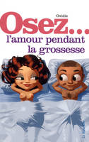 OSEZ L'AMOUR PENDANT LA GROSSESSE