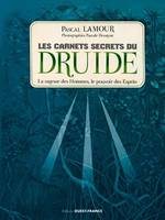 Les carnets secrets du druide, La sagesse des hommes, le pouvoir des esprits