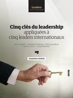 Cinq clés du leadership appliquées à cinq leaders internationaux