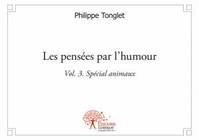 Volume 3, Spécial animaux, Les pensées par l'humour Vol. 3, (Spécial animaux)